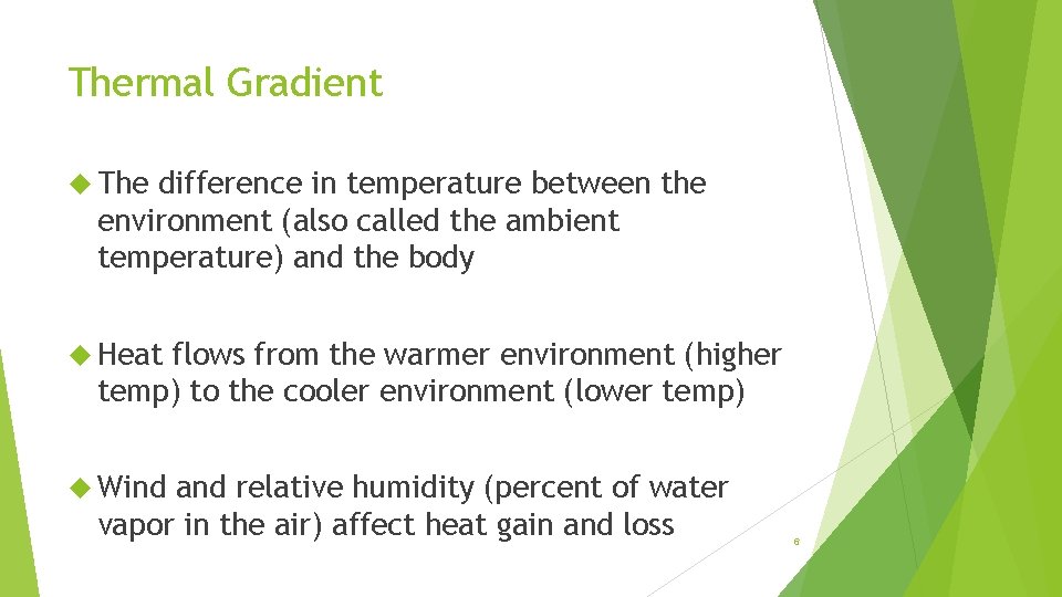 Thermal Gradient The difference in temperature between the environment (also called the ambient temperature)