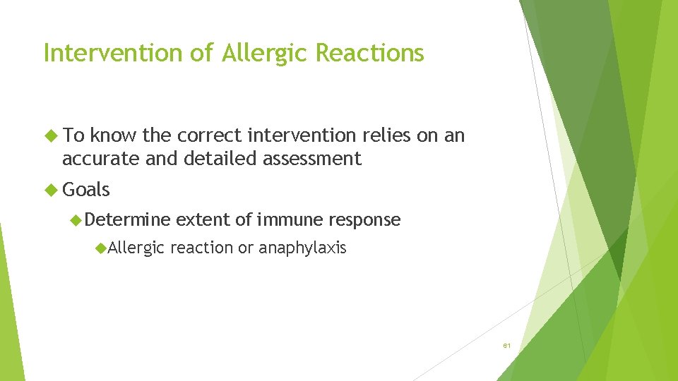 Intervention of Allergic Reactions To know the correct intervention relies on an accurate and