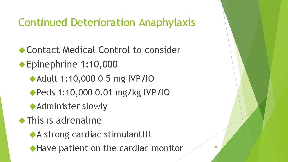 Continued Deterioration Anaphylaxis Contact Medical Control to consider Epinephrine Adult Peds 1: 10, 000