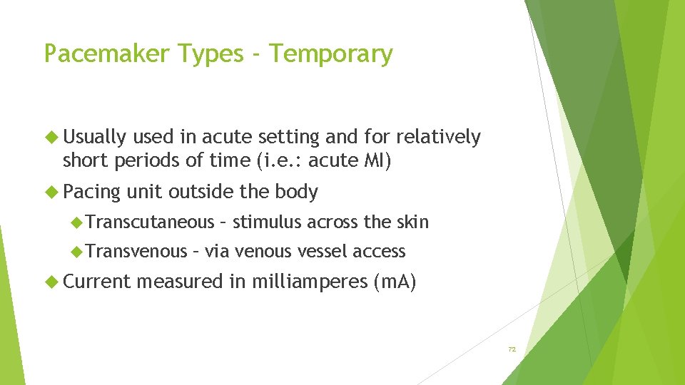 Pacemaker Types - Temporary Usually used in acute setting and for relatively short periods