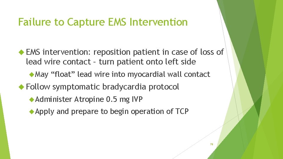 Failure to Capture EMS Intervention EMS intervention: reposition patient in case of loss of