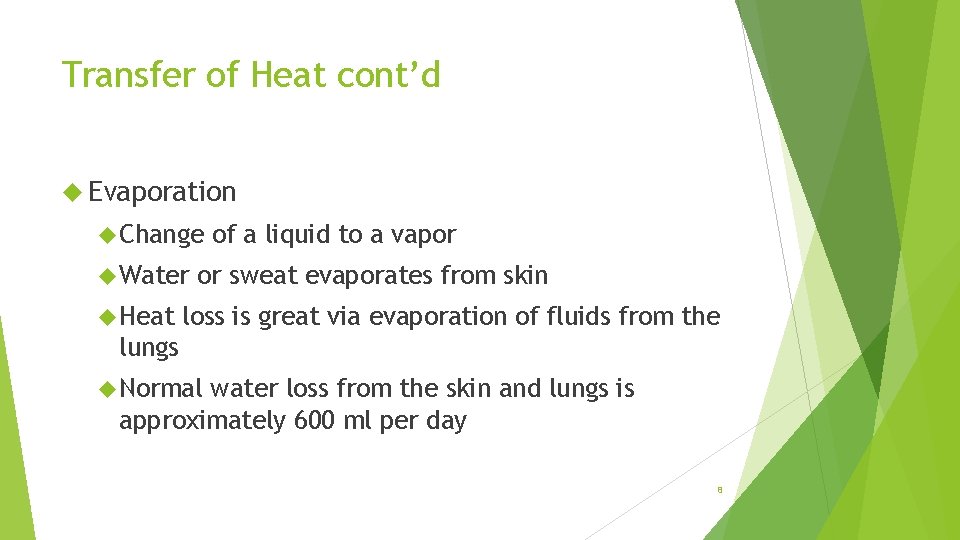 Transfer of Heat cont’d Evaporation Change Water Heat of a liquid to a vapor