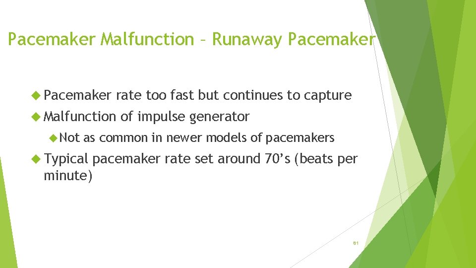 Pacemaker Malfunction – Runaway Pacemaker rate too fast but continues to capture Malfunction Not