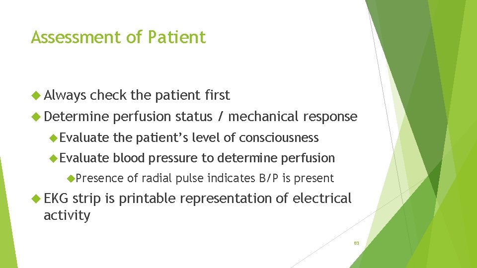 Assessment of Patient Always check the patient first Determine perfusion status / mechanical response