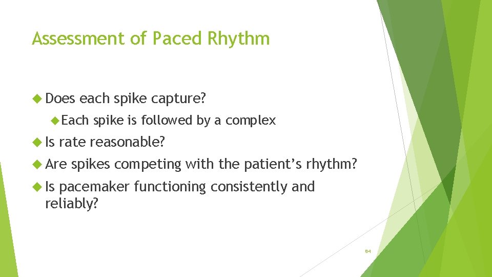 Assessment of Paced Rhythm Does each spike capture? Each Is spike is followed by