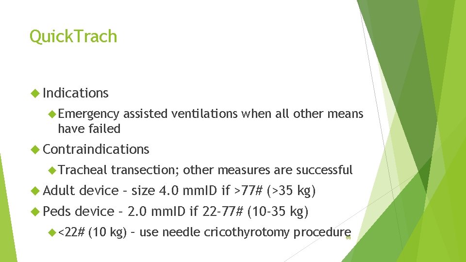 Quick. Trach Indications Emergency assisted ventilations when all other means have failed Contraindications Tracheal