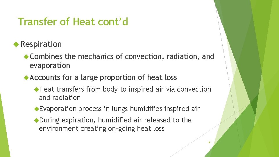 Transfer of Heat cont’d Respiration Combines the mechanics of convection, radiation, and evaporation Accounts