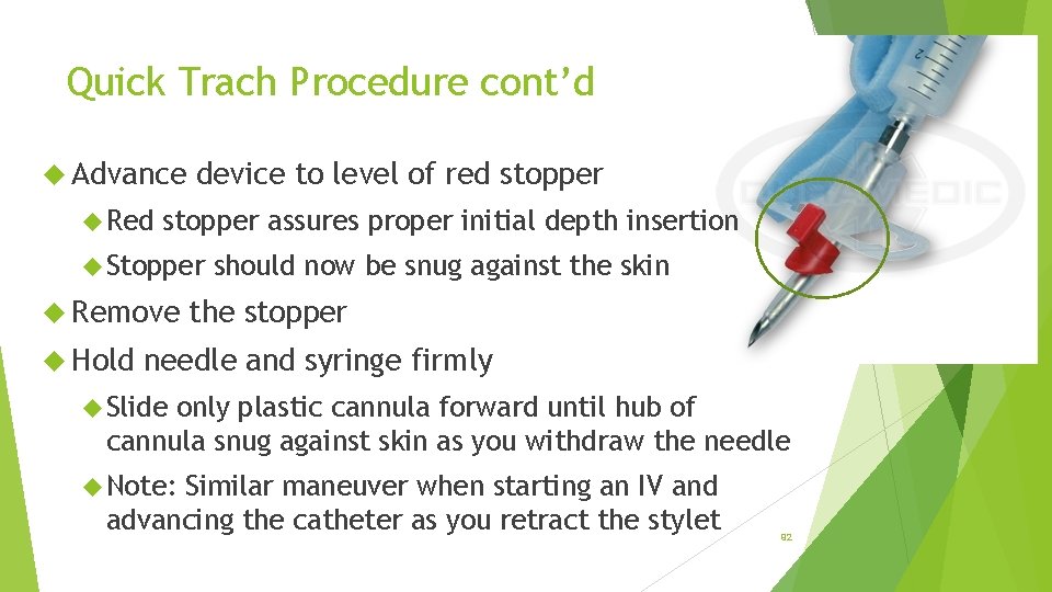 Quick Trach Procedure cont’d Advance Red device to level of red stopper assures proper