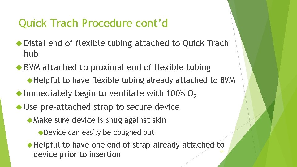 Quick Trach Procedure cont’d Distal end of flexible tubing attached to Quick Trach hub