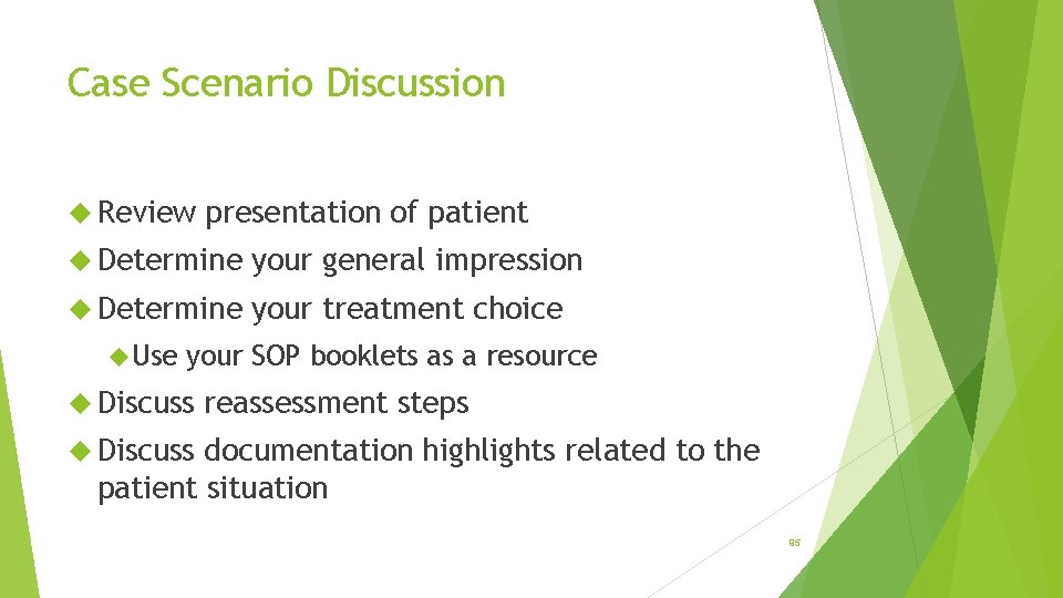 Case Scenario Discussion Review presentation of patient Determine your general impression Determine your treatment