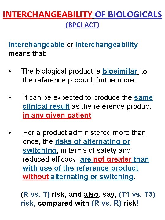 INTERCHANGEABILITY OF BIOLOGICALS (BPCI ACT) Interchangeable or interchangeability means that: • The biological product
