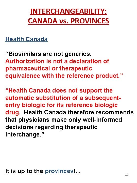 INTERCHANGEABILITY: CANADA vs. PROVINCES Health Canada “Biosimilars are not generics. Authorization is not a
