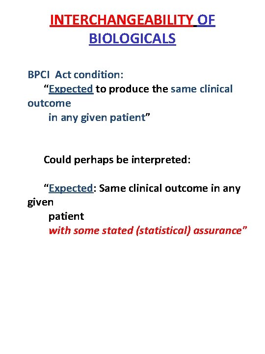 INTERCHANGEABILITY OF BIOLOGICALS BPCI Act condition: “Expected to produce the same clinical outcome in