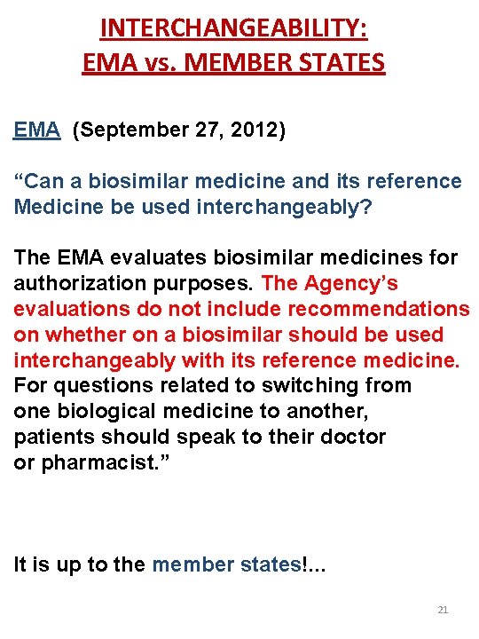 INTERCHANGEABILITY: EMA vs. MEMBER STATES EMA (September 27, 2012) “Can a biosimilar medicine and