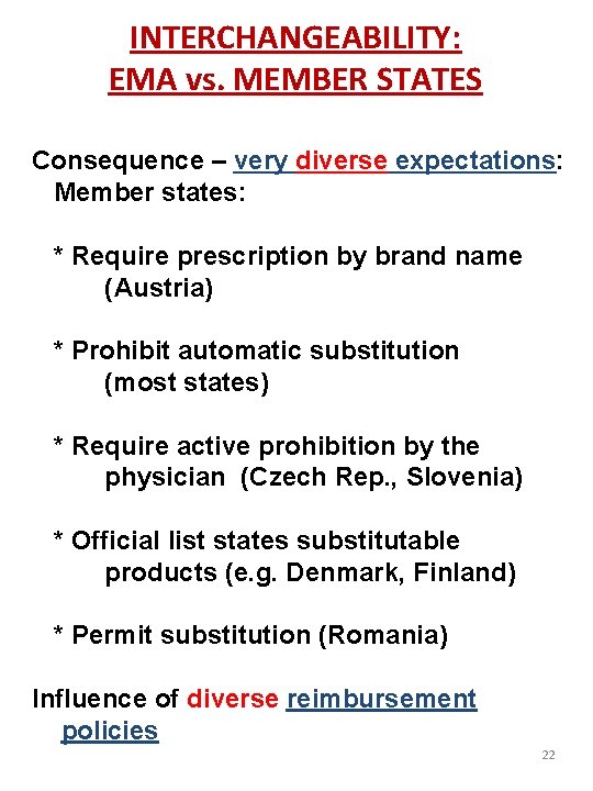 INTERCHANGEABILITY: EMA vs. MEMBER STATES Consequence – very diverse expectations: Member states: * Require