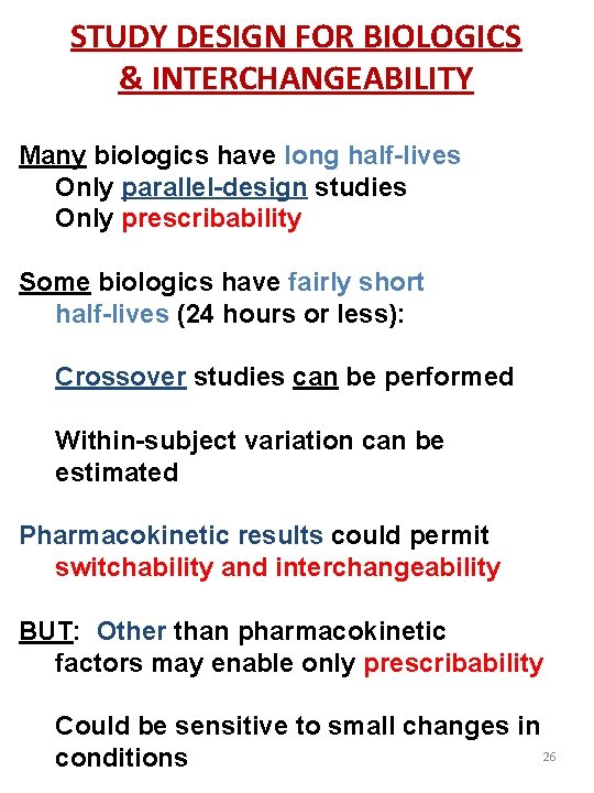 STUDY DESIGN FOR BIOLOGICS & INTERCHANGEABILITY Many biologics have long half-lives Only parallel-design studies
