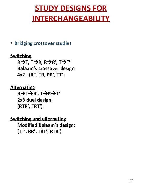 STUDY DESIGNS FOR INTERCHANGEABILITY • Bridging crossover studies Switching R T, T R, R