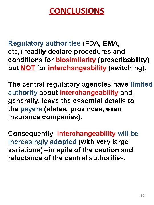 CONCLUSIONS Regulatory authorities (FDA, EMA, etc, ) readily declare procedures and conditions for biosimilarity