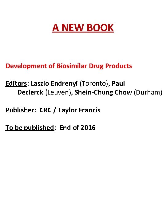 A NEW BOOK Development of Biosimilar Drug Products Editors: Laszlo Endrenyi (Toronto), Paul Declerck