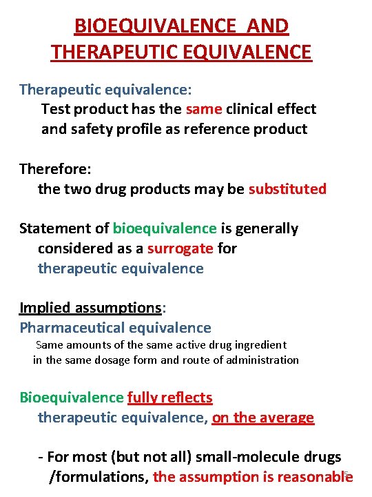 BIOEQUIVALENCE AND THERAPEUTIC EQUIVALENCE Therapeutic equivalence: Test product has the same clinical effect and