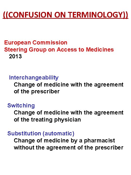 ((CONFUSION ON TERMINOLOGY)) European Commission Steering Group on Access to Medicines 2013 Interchangeability Change