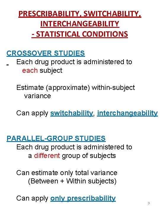 PRESCRIBABILITY, SWITCHABILITY, INTERCHANGEABILITY - STATISTICAL CONDITIONS CROSSOVER STUDIES Each drug product is administered to
