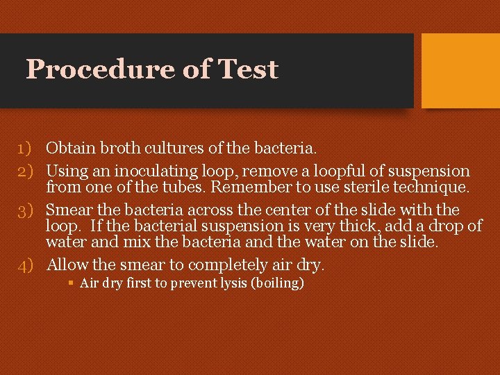Procedure of Test 1) Obtain broth cultures of the bacteria. 2) Using an inoculating Procedure of Test 1) Obtain broth cultures of the bacteria. 2) Using an inoculating