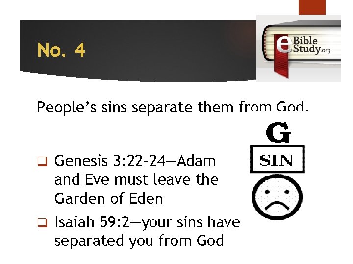 No. 4 People’s sins separate them from God. q Genesis 3: 22 -24—Adam and