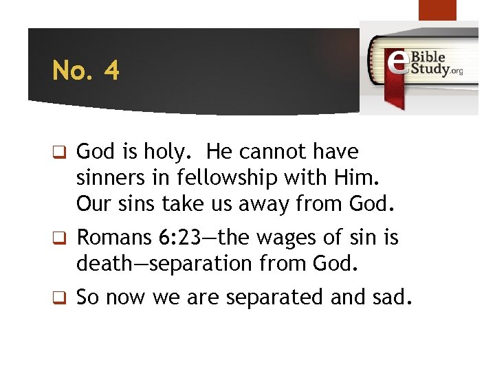 No. 4 q God is holy. He cannot have sinners in fellowship with Him.