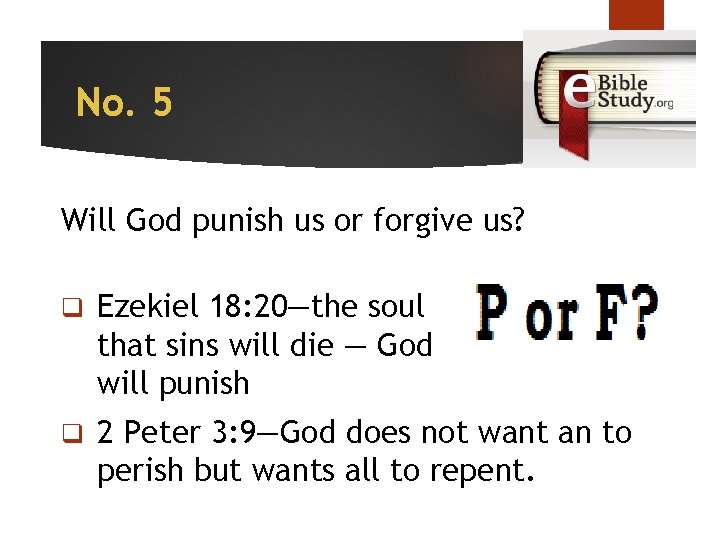 No. 5 Will God punish us or forgive us? q Ezekiel 18: 20—the soul