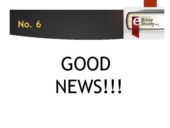 No. 6 GOOD NEWS!!! 