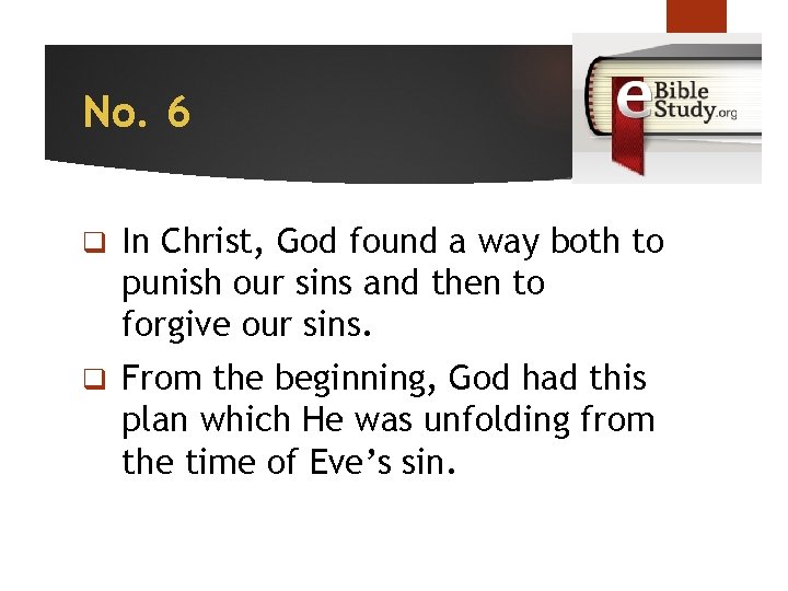 No. 6 q In Christ, God found a way both to punish our sins
