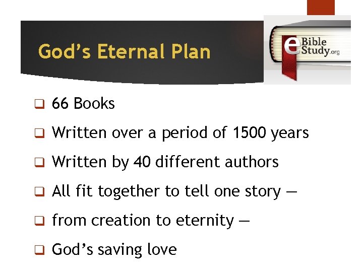 God’s Eternal Plan q 66 Books q Written over a period of 1500 years