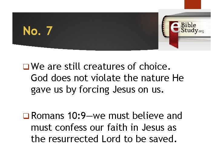 No. 7 q We are still creatures of choice. God does not violate the