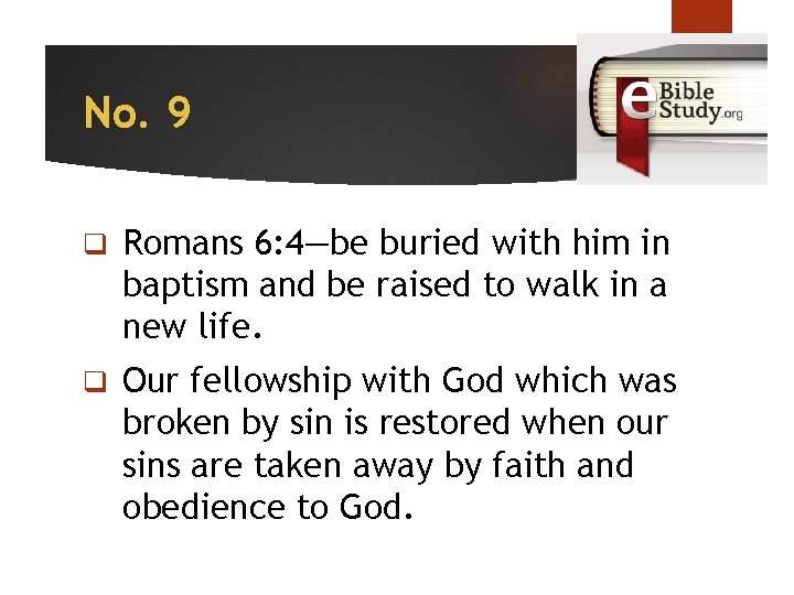 No. 9 q Romans 6: 4—be buried with him in baptism and be raised