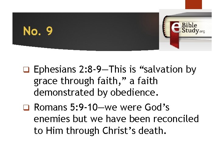 No. 9 q Ephesians 2: 8 -9—This is “salvation by grace through faith, ”