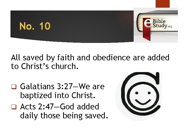 No. 10 All saved by faith and obedience are added to Christ’s church. Galatians