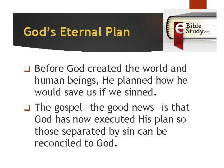 God’s Eternal Plan q Before God created the world and human beings, He planned