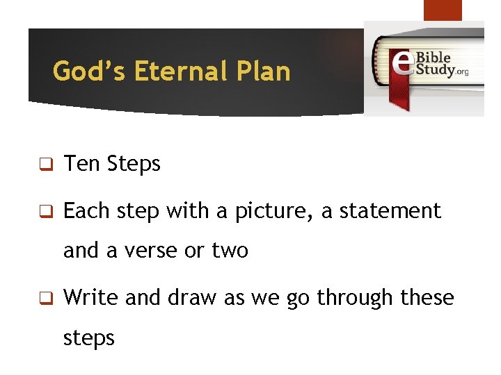 God’s Eternal Plan q Ten Steps q Each step with a picture, a statement