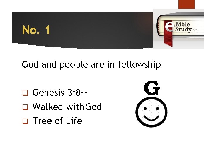 No. 1 God and people are in fellowship q Genesis 3: 8 -- q