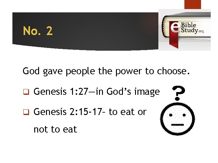 No. 2 God gave people the power to choose. q Genesis 1: 27—in God’s