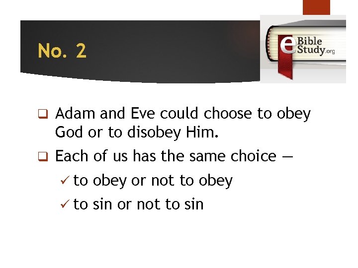 No. 2 q Adam and Eve could choose to obey God or to disobey