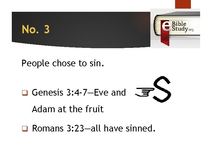 No. 3 People chose to sin. q Genesis 3: 4 -7—Eve and Adam at