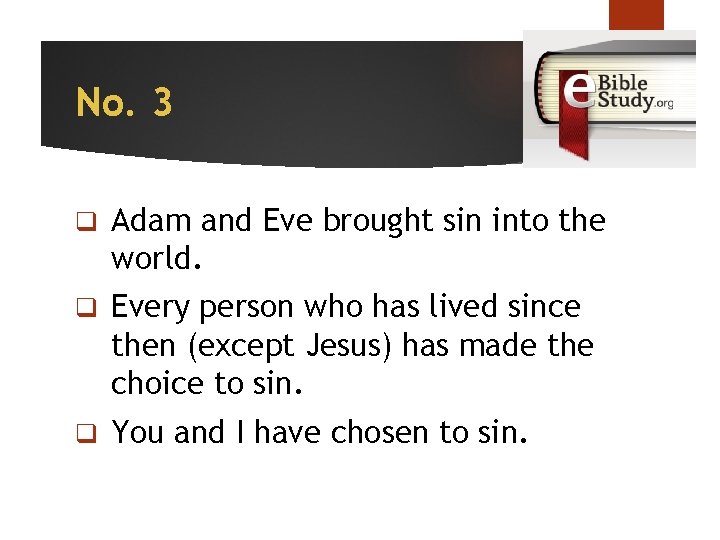 No. 3 q Adam and Eve brought sin into the world. q Every person