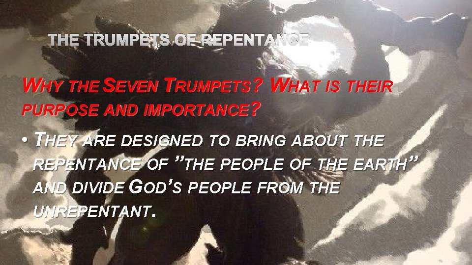 THE TRUMPETS OF REPENTANCE WHY THE SEVEN TRUMPETS? WHAT IS THEIR PURPOSE AND IMPORTANCE?