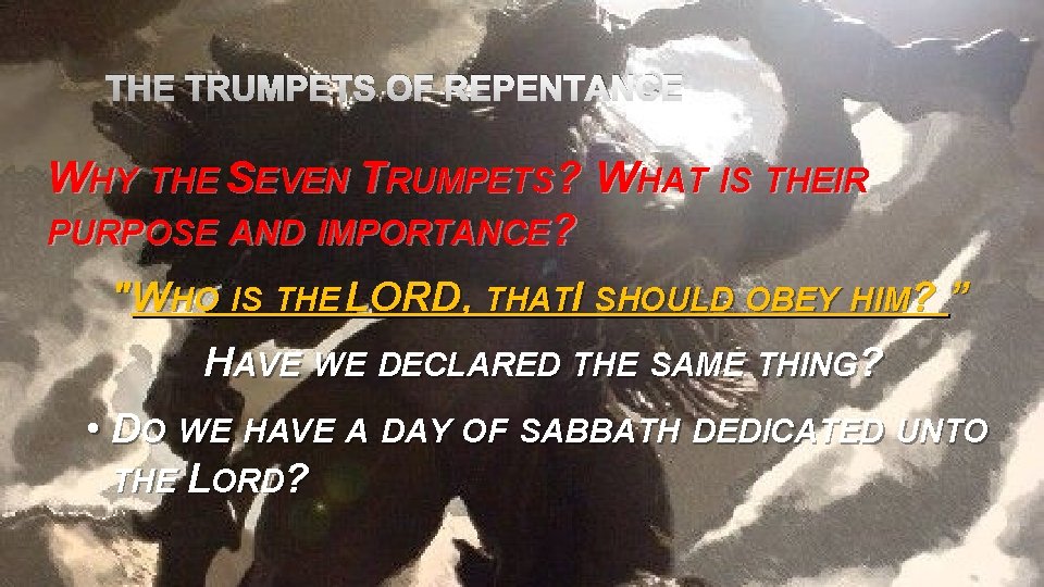 THE TRUMPETS OF REPENTANCE WHY THE SEVEN TRUMPETS? WHAT IS THEIR PURPOSE AND IMPORTANCE?