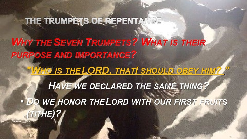 THE TRUMPETS OF REPENTANCE WHY THE SEVEN TRUMPETS? WHAT IS THEIR PURPOSE AND IMPORTANCE?