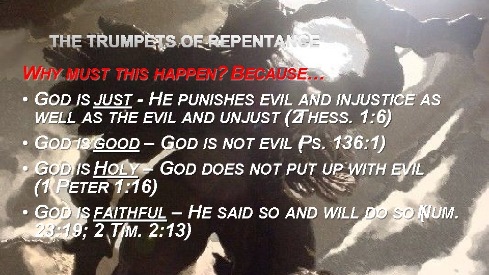 THE TRUMPETS OF REPENTANCE WHY MUST THIS HAPPEN? BECAUSE… • GOD IS JUST -