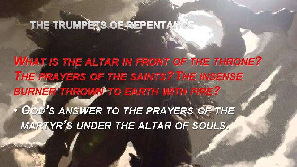 THE TRUMPETS OF REPENTANCE WHAT IS THE ALTAR IN FRONT OF THE THRONE? THE