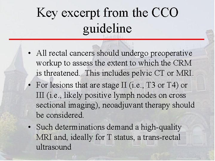 Key excerpt from the CCO guideline • All rectal cancers should undergo preoperative workup